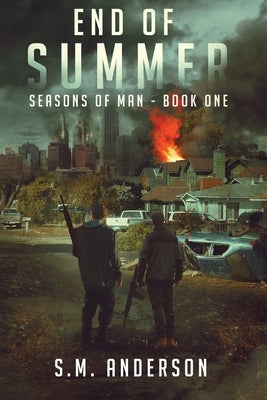 End of Summer: A post viral-apocalypse story: Book One of the Seasons of Man Paperback Independently Published