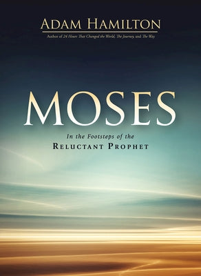 Moses: In the Footsteps of the Reluctant Prophet Paperback Abingdon Press