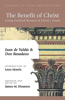 The Benefit of Christ: Living Justified Because of Christ's Death Paperback Regent College Publishing