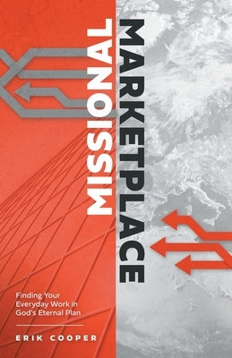 Missional Marketplace: Finding Your Everyday Work in God's Eternal Plan Paperback Stone Table