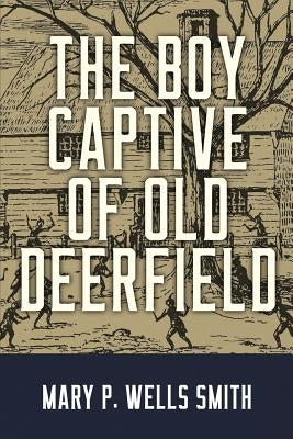 The Boy Captive of Old Deerfield Paperback Gideon House Books