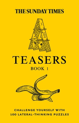 The Sunday Times Puzzle Books - The Sunday Times Teasers: Challenge Yourself with 100 Lateral-Thinking Puzzles Paperback Times Books UK