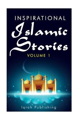 Inspirational Islamic Stories: Volume 1 Paperback Createspace Independent Publishing Platform