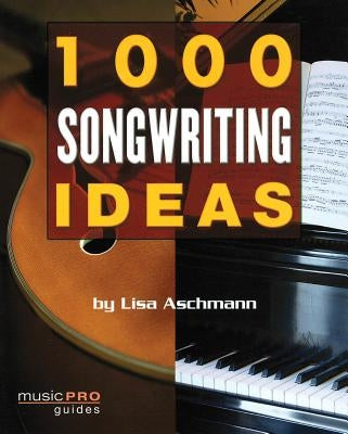 1000 Songwriting Ideas by Aschmann, Lisa
