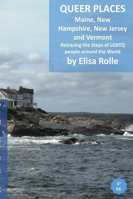 Queer Places: Eastern Time Zone (Maine, New Hampshire, New Jersey, Vermont): Retracing the steps of LGBTQ people around the world Paperback Blurb