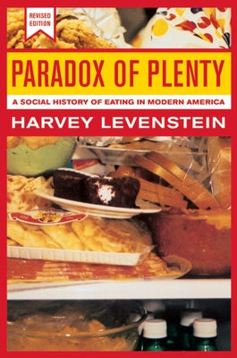 Paradox of Plenty: A Social History of Eating in Modern America Volume 8 Paperback University of California Press