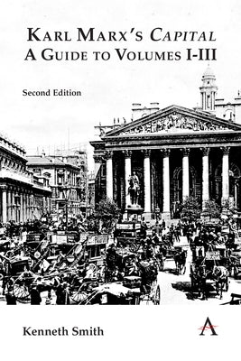 Karl Marx's 'Capital': A Guide to Volumes I-III Paperback Anthem Press