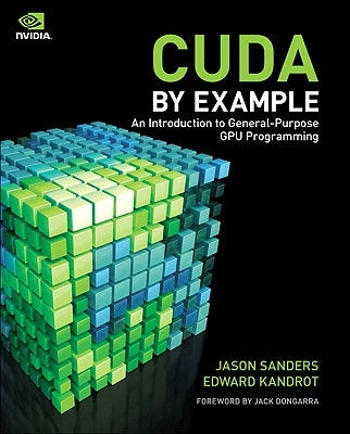 Cuda by Example: An Introduction to General-Purpose Gpu Programming Paperback Addison-Wesley Professional