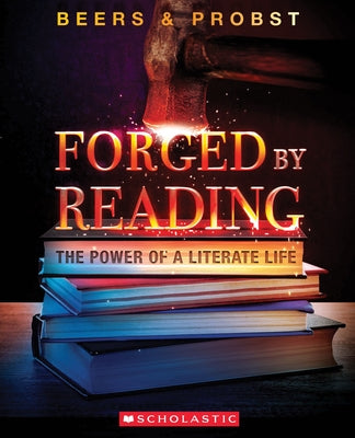 Forged by Reading: The Power of a Literate Life Paperback Scholastic Professional