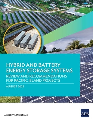 Hybrid and Battery Energy Storage Systems: Review and Recommendations for Pacific Island Projects Paperback Asian Development Bank