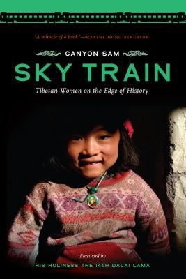 Sky Train: Tibetan Women on the Edge of History Paperback University of Washington Press