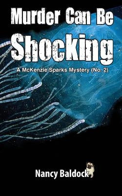 Murder Can Be Shocking McKenzie Sparks Mystery 2 Paperback Createspace Independent Publishing Platform