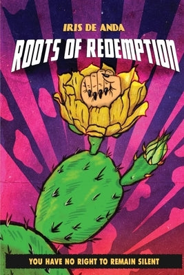 Roots of Redemption: You have no Right to remain Silent Paperback Flowersong Press