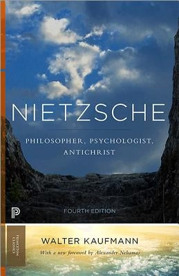 Nietzsche: Philosopher, Psychologist, Antichrist Princeton University Press