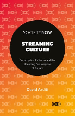 Streaming Culture: Subscription Platforms and the Unending Consumption of Culture Emerald Publishing Limited