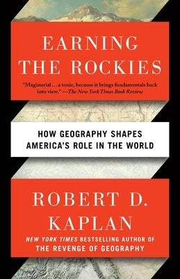 Earning the Rockies: How Geography Shapes America's Role in the World Paperback Random House Trade