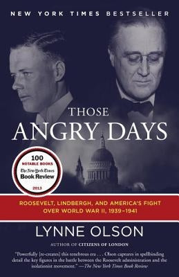 Those Angry Days: Roosevelt, Lindbergh, and America's Fight Over World War II, 1939-1941 Paperback Random House Trade