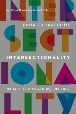 Intersectionality: Origins, Contestations, Horizons Paperback University of Nebraska Press
