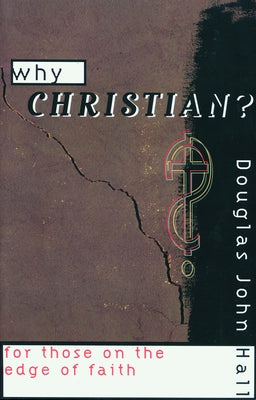 Why Christian? for Those on the Edge of Faith Paperback Fortress Press