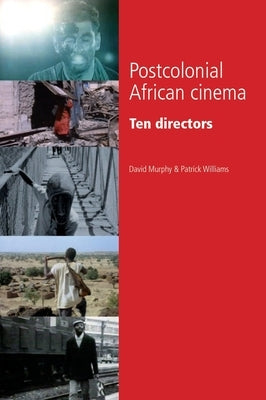 Postcolonial African Cinema: Ten Directors Paperback Manchester University Press