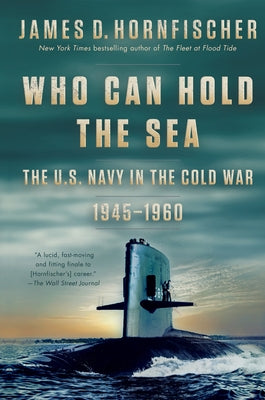 Who Can Hold the Sea: The U.S. Navy in the Cold War 1945-1960 Paperback Bantam Dell