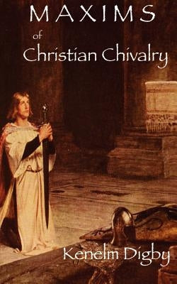 Maxims of Christian Chivalry Paperback Catholic Authors Press