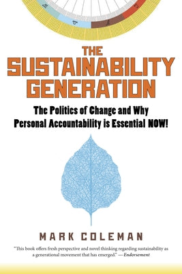 The Sustainability Generation: The Politics of Change & Why Personal Accountability Is Essential Now! Paperback Select Books (NY)