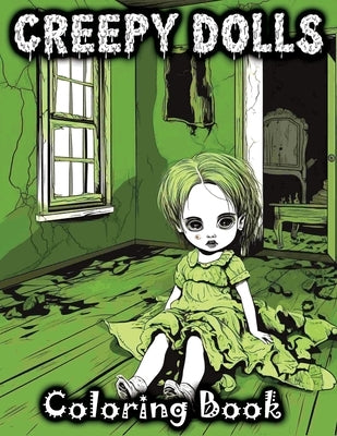 Creepy Dolls: Coloring Book Features Spooky Illustrations of Scary Grayscale Dolls in Horror Styles Paperback Tone Temptress