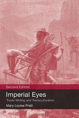 Imperial Eyes: Travel Writing and Transculturation Paperback Routledge