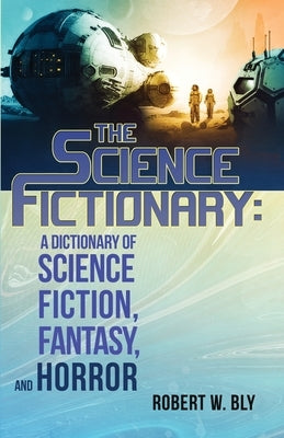 The Science Fictionary: A Dictionary of Science Fiction, Fantasy, and Horror Paperback Crystal Lake Publishing