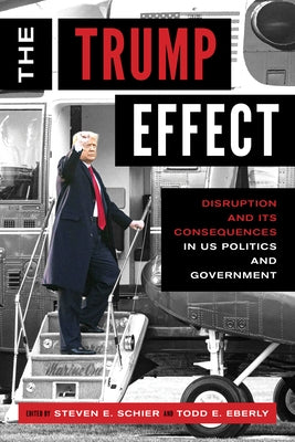 The Trump Effect: Disruption and Its Consequences in US Politics and Government Paperback Rowman & Littlefield Publishers