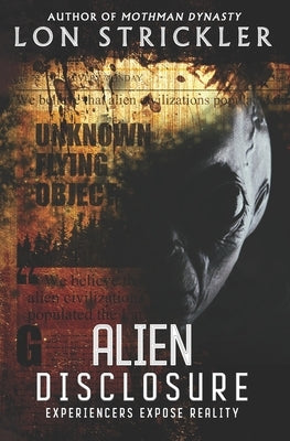 Alien Disclosure: Experiencers Expose Reality by Strickler, Lon