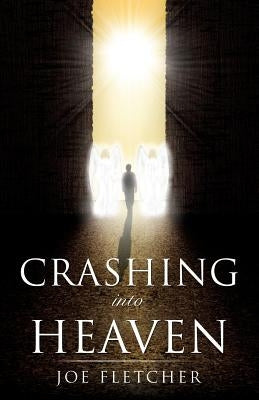 Crashing into Heaven Paperback Xulon Press