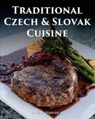 Traditional Czech and Slovak Cuisine Paperback Createspace Independent Publishing Platform