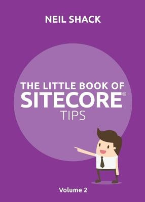 The Little Book of Sitecore(R) Tips: Volume 2 Paperback Coretec Digtal Ltd