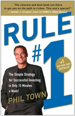 Rule #1: The Simple Strategy for Successful Investing in Only 15 Minutes a Week! Paperback Currency