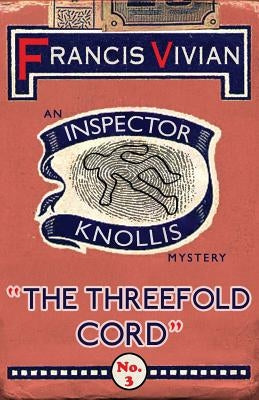 The Threefold Cord: An Inspector Knollis Mystery Paperback Dean Street Press
