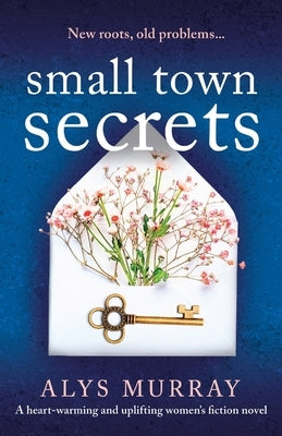Small Town Secrets: A heartwarming and uplifting women's fiction novel Paperback Bookouture