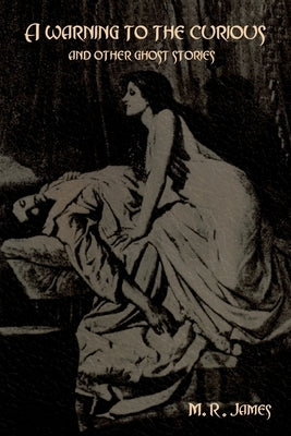 A warning to the curious and other ghost stories Paperback Indoeuropeanpublishing.com