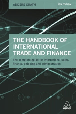 The Handbook of International Trade and Finance: The Complete Guide for International Sales, Finance, Shipping and Administration Paperback Kogan Page