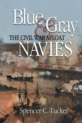 Blue & Gray Navies: The Civil War Afloat Paperback US Naval Institute Press