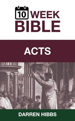 Acts: A 10 Week Bible Study Paperback 10 Week Books