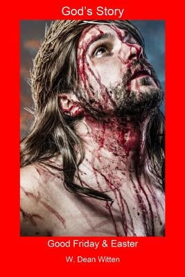 God's Story: Good Friday & Easter Paperback Createspace Independent Publishing Platform