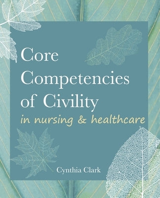 Core Competencies of Civility in Nursing & Healthcare Paperback SIGMA Theta Tau International