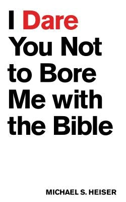 I Dare You Not to Bore Me with the Bible Lexham Press