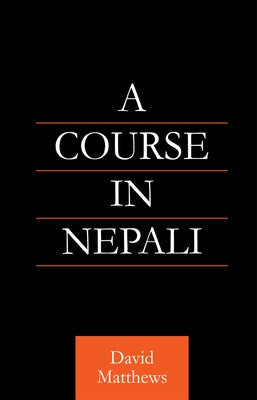 A Course in Nepali by Matthews, David
