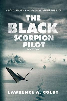 The Black Scorpion Pilot: A Ford Stevens Military-Aviation Thriller Paperback Createspace Independent Publishing Platform