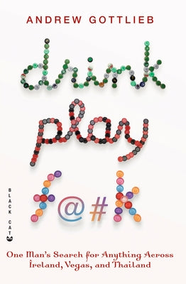 Drink, Play, F@#k: One Man's Search for Anything Across Ireland, Vegas, and Thailand Paperback Grove Press, Black Cat