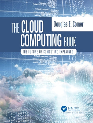 The Cloud Computing Book: The Future of Computing Explained Paperback CRC Press