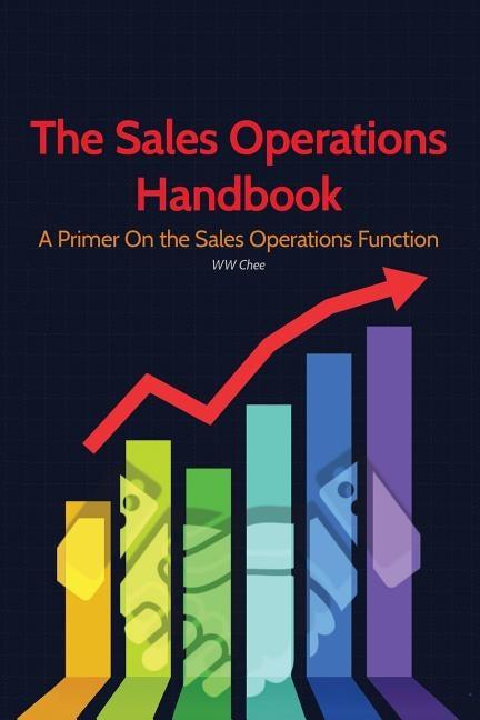 The Sales Operations Handbook: A Primer on the Sales Operations Function Paperback Createspace Independent Publishing Platform